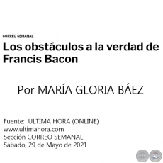 LOS OBSTÁCULOS A LA VERDAD DE FRANCIS BACON - Por MARÍA GLORIA BÁEZ - Sábado, 29 de Mayo de 2021